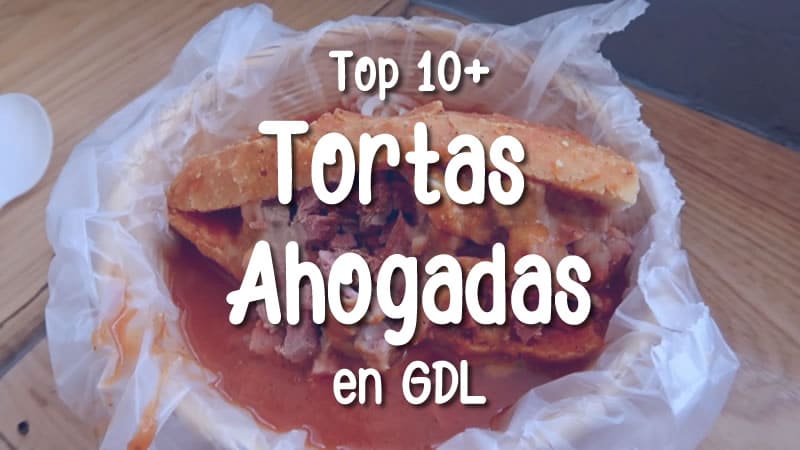 Top 10 mejores toartas ahogadas en Guadalajara