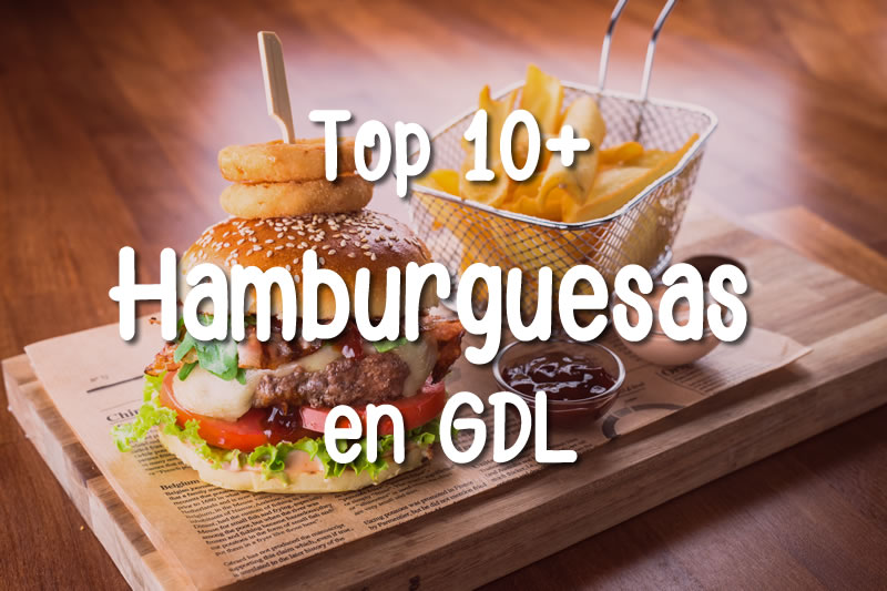 Top 10+ Mejores Hamburgues en Guadalajara