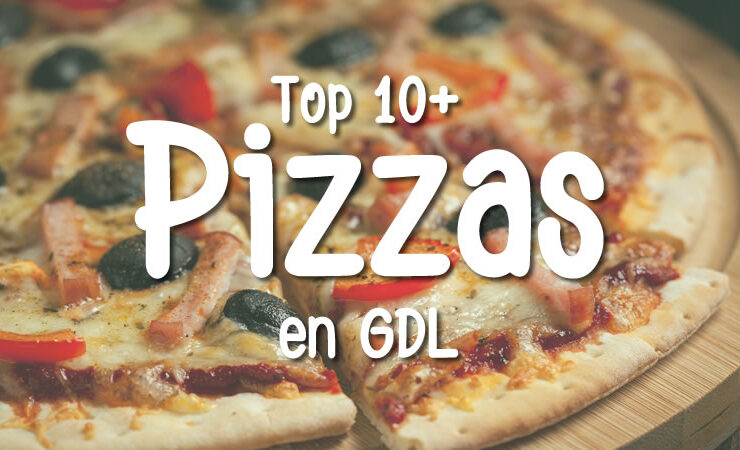 Top 10 Mejores Pizzas en Guadalajara